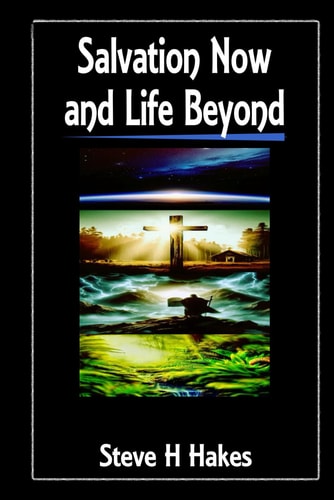 Salvation Now And Life Beyond