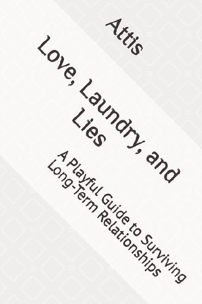 Love, Laundry, and Lies: A Playful Guide to Surviving Long-Term Relationships