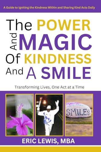 The Power and Magic of Kindness and a Smile Transforming Lives, One Act at a Time