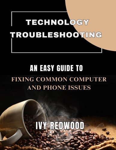 Technology Troubleshooting An Easy Guide to Fixing Common Computer and Phone Issues