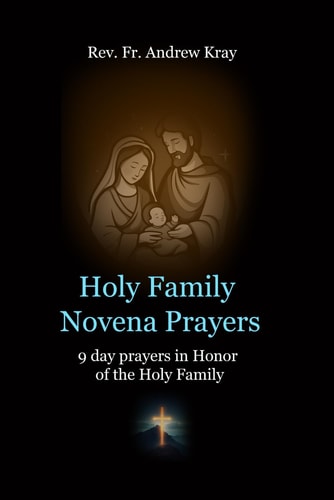 Holy Family Novena Prayers 9 Day Prayers in Honor of the Holy Family