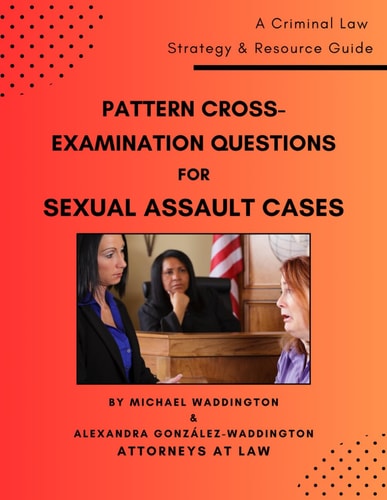 Pattern Cross-Examination Questions for Sexual Assault Cases A Trial Strategy & Resource Guide