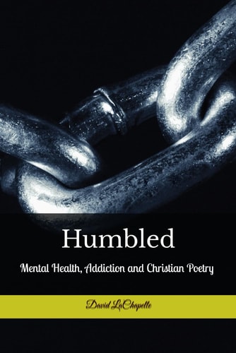 Humbled: Mental Health, Addiction and Christian Poetry