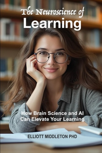 The Neuroscience of Learning How Brain Science and AI Can Elevate Your Learning