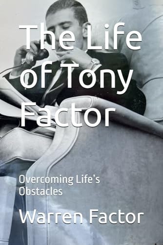 The Life of Tony Factor Overcoming Life's Obstacles