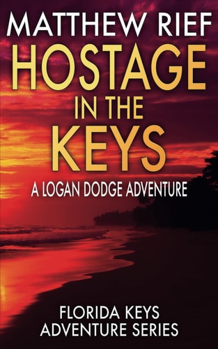 Hostage in the Keys A Logan Dodge Adventure (Florida Keys Adventure Series Book 22)