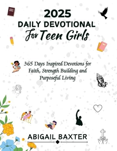 2025 Daily Devotional For Teen Girls 365 Days Inspired Devotions For Faith Strength Building And Purposeful Living
