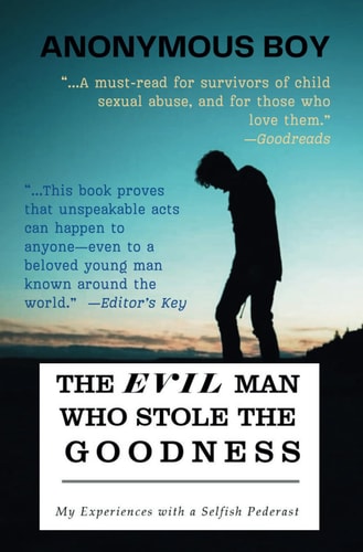 The Evil Man Who Stole the Goodness My Experience with a Selfish Pederast