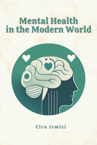 Mental Health in the Modern World Navigating the Challenges of Today's Society: Micro Book - C5 - Series Health and Wellness Revolution
