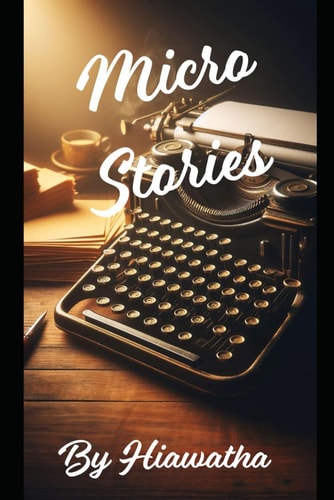 Micro Stories by Hiawatha