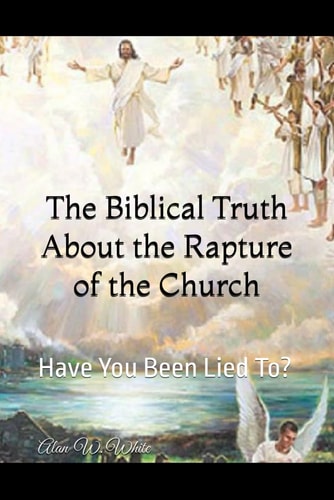 The Biblical Truth About the Rapture of the Church Have You Been Lied To?