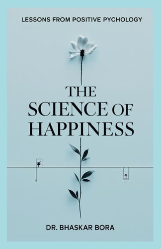 The Science of Happiness Lessons from Positive Psychology