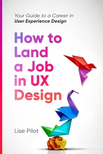 How to Land a Job in UX Design Your Guide to a Career in Digital User Experience Design