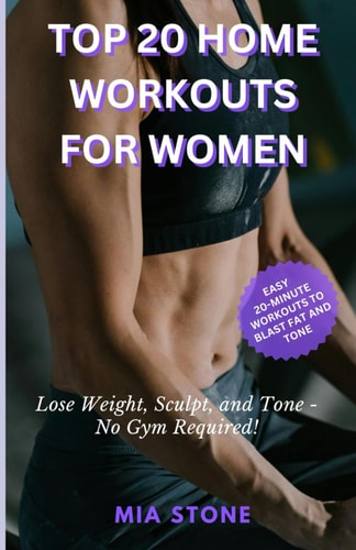 Top 20 Home Workouts for Women Lose Weight, Sculpt, and Tone - No Gym Required!