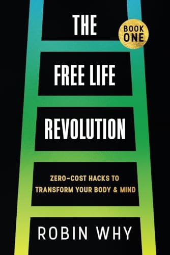Free Life Revolution Zero-Cost Hacks to Transform Your Body & Mind