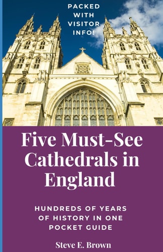 Five Must See Cathedrals in England Hundreds of Years of History in One Pocket Guide