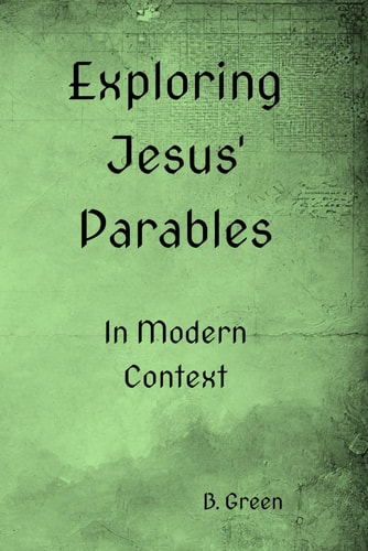 Exploring Jesus' Parables In Modern Context