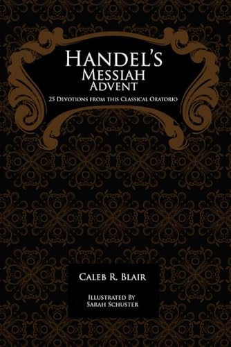 Handel's Messiah Advent 25 Devotions from this Classical Oratorio