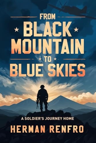 From Black Mountain to Blue Skies A Soldiers Journey Home