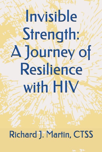 Invisible Strength A Journey of Resilience with HIV
