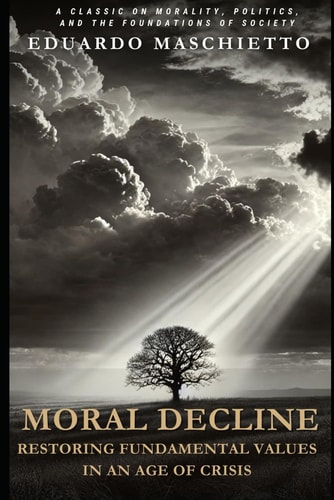 Moral Decline Restoring Fundamental Values in an Age of Crisis