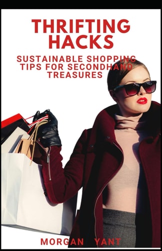 Thrifting Hacks Sustainable Shopping Tips to Find Secondhand Treasures