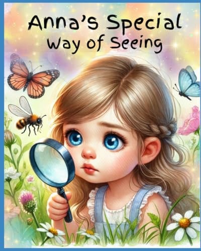 Anna's Special Way of Seeing Overcoming Dyslexia