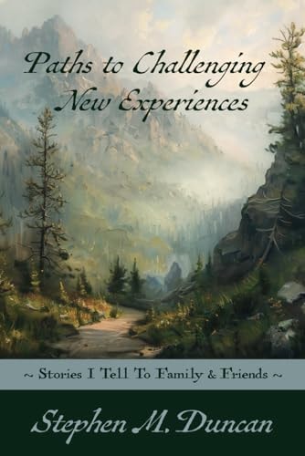 Pursuing Challenging New Experiences Stories I Tell To Family & Friends