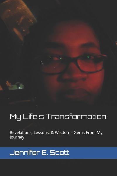 My Life's Transformation: Revelations, Lessons, & Wisdom - Gems From My Journey