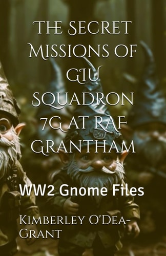 The Secret Missions of GIU Squadron 7G at RAF Grantham WW2 Gnome Files