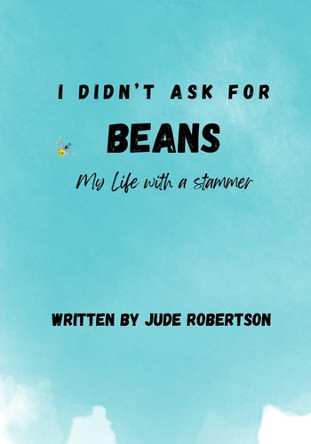 I Didn't Ask for Beans My Life with a Stammer