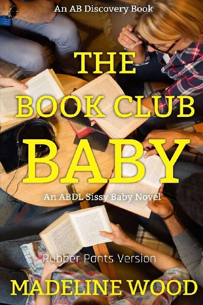 The Book Club Baby (Rubber Pants Version): An ABDL/Sissy Baby story
