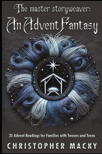 The Master Storyweaver An Advent Fantasy