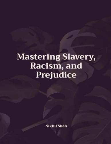 Mastering Slavery, Racism, and Prejudice