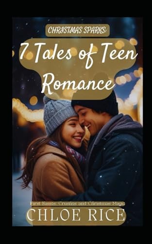Christmas Sparks 7 Tales of Teen Romance: First Kisses, Crushes and Christmas Magic
