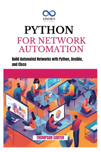 Python for Network Automation Build Automated Networks with Python, Ansible, and Cisco