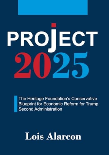 Project 2025 The Heritage Foundation's Conservative Blueprint for Economic Reform for Trump Second Administration