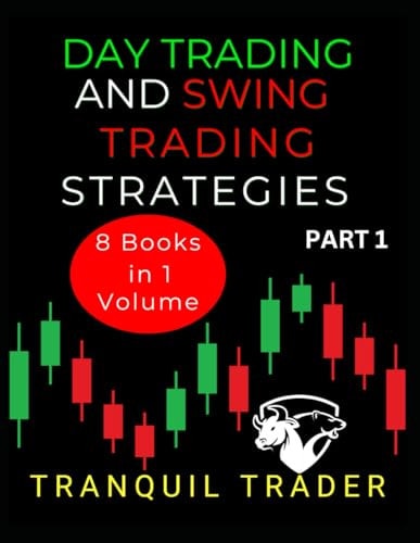 Day Trading and Swing Trading Strategies 8 Books in 1 Volume: PART 1