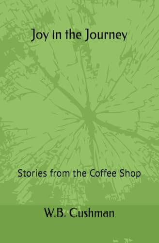 Joy in the Journey Stories from the Coffee Shop