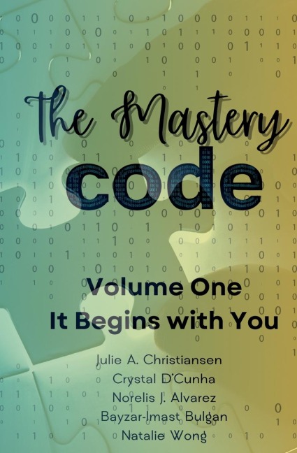 The Mastery Code Volume One: It Begins with You