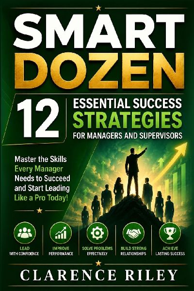 Smart Dozen: 12 Essential Success Strategies for Managers and Supervisors