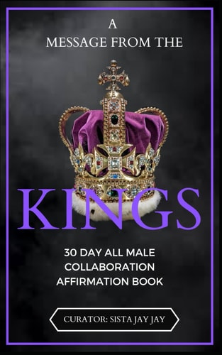 A Message from the Kings 30 Day All Male Collaboration Affirmation Book