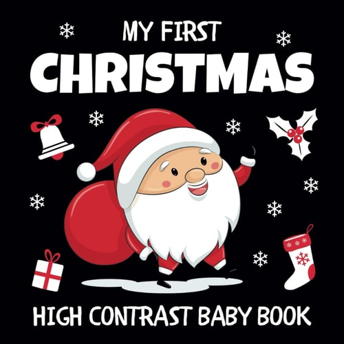 My First Christmas High Contrast Baby Book Ages 0-12 Months White and Black Images Accented in Red - Visual Stimulation Activities for Infants, Newborns, Babies, Toddlers, Kids, Boys, and Girls