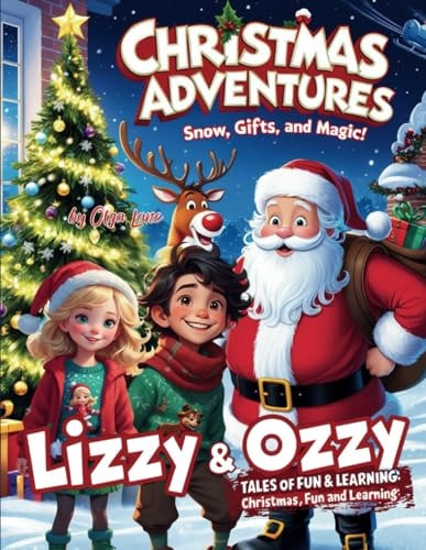 Christmas Adventures Snow, Gifts, and a Touch of Holiday Magic: 7 Enchanting Tales of Christmas with Lizzy and Ozzy