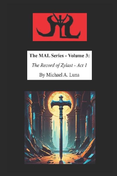 The MAL Series - Volume 3: The Record of Zylast - Act 1