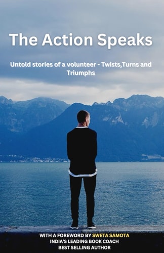 The Action Speaks Untold Stories of a Volunteer - Twists, Turns, Triumphs