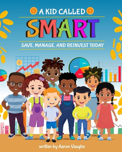 A Kid Called Smart Smart Start: A Kid's Journey to Financial Confidence