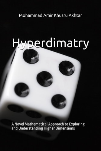 Hyperdimatry A Novel Mathematical Approach to Exploring and Understanding Higher Dimensions