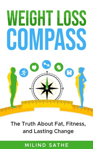 Weight Loss Compass The Truth About Fat, Fitness, and Lasting Change