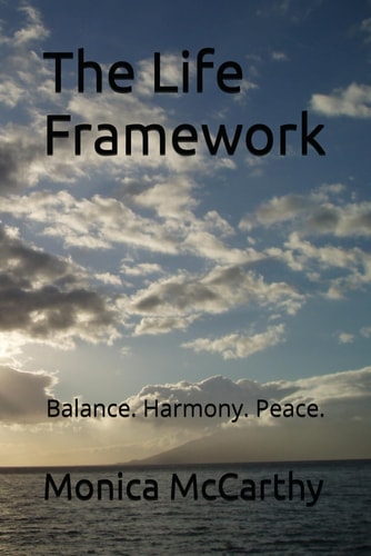 The Life Framework Balance. Harmony. Peace.